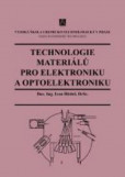 Technologie materiálů pro elektroniku a optoelektroniku Technologie materiálů pro elektroniku a optoelektroniku