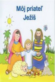 Môj priateľ Ježiš Môj priateľ Ježiš