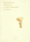 Novembrová revolúcia a česko-slovenský rozchod Novembrová revolúcia a česko-slovenský rozchod