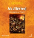 Jak si lidé hrají - audiokniha Jak si lidé hrají - audiokniha