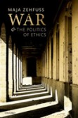 War and the Politics of Ethics War and the Politics of Ethics