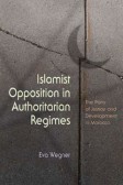 Islamist Opposition in Authoritarian Regimes