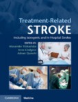 Treatment-Related Stroke: Including Iatrogenic and In-Hospital Strokes Treatment-Related Stroke: Including Iatrogenic and In-Hospital Strokes