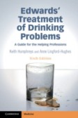 Edwards' Treatment of Drinking Problems: A Guide for the Helping Professions Edwards' Treatment of Drinking Problems: A Guide for the Helping Professions