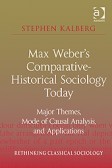 Max Weber's Comparative-Historical Sociology Today