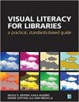 Visual Literacy for Libraries A practical, standards-based guide