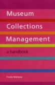Museum Collections Management A Handbook