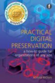 Practical Digital Preservation A How-to Guide for Organizations of Any Size