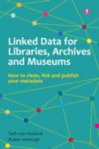 Linked Data for Libraries, Archives and Museums How to clean, link and publish your metadata