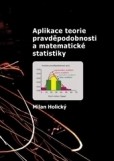 Aplikace teorie pravděpodobnosti a matematické statistiky Aplikace teorie pravděpodobnosti a matematické statistiky