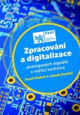 Zpracování a digitalizace analogových signálů v měřicí technice Zpracování a digitalizace analogových signálů v měřicí technice