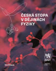 Česká stopa v dějinách fyziky Česká stopa v dějinách fyziky