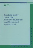 Tematické okruhy pro zkoušku z odborné způsobilosti k zajišťování úkolů v prevenci rizik Tematické okruhy pro zkoušku z odborné způsobilosti k zajišťování úkolů v prevenci rizik