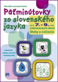 Päťminútovky zo slovenského jazyka pre 7.- 9. ročník základných škôl Päťminútovky zo slovenského jazyka pre 7.- 9. ročník základných škôl