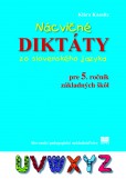 Nácvičné diktáty zo slovenského jazyka pre 5. ročník základných škôl Nácvičné diktáty zo slovenského jazyka pre 5. ročník základných škôl