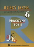 Ruský jazyk pre 6. ročník základných škôl - Pracovný zošit Ruský jazyk pre 6. ročník základných škôl - Pracovný zošit
