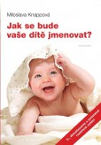 Jak se bude vaše dítě jmenovat? Jak se bude vaše dítě jmenovat?