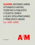 Slovník historiků umění, výtvarných kritiků, teoretiků a publicistů v českých zemích a jejich spolup Slovník historiků umění, výtvarných kritiků, teoretiků a publicistů v českých zemích a jejich spolup