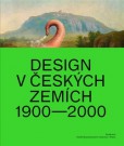 Design v českých zemích 1900 - 2000 Design v českých zemích 1900 - 2000