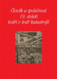 Člověk a společnost 19. století tváří v tvář katastrofě Člověk a společnost 19. století tváří v tvář katastrofě
