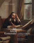 Jan Amos Komenský v českém a světovém výtvarném umění Jan Amos Komenský v českém a světovém výtvarném umění