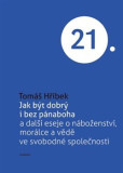 Jak být dobrý i bez pánaboha Jak být dobrý i bez pánaboha