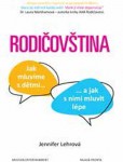 Rodičovština - Jak mluvíme s dětmi a jak s nimi Rodičovština - Jak mluvíme s dětmi a jak s nimi