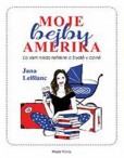 Moje bejby Amerika - Co vám nikdo neřekne o životě v cizině Moje bejby Amerika - Co vám nikdo neřekne o životě v cizině