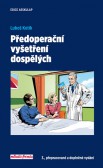 Předoperační vyšetření dospělých (3. přepracované a doplněné vydání) Předoperační vyšetření dospělých (3. přepracované a doplněné vydání)