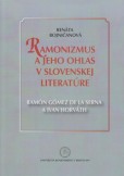 RAMONIZMUS A JEHO OHLAS V SLOVENSKEJ LITERATÚRE RAMONIZMUS A JEHO OHLAS V SLOVENSKEJ LITERATÚRE