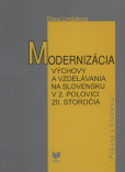 Modernizácia výchovy a vzdelávania na Slovensku v 2. polovici 20. storočia Modernizácia výchovy a vzdelávania na Slovensku v 2. polovici 20. storočia
