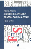 Anglicko-slovenský frazeologický slovník Anglicko-slovenský frazeologický slovník