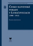 Česko-slovenské porady v Luhačoviciach 1908-1913 Česko-slovenské porady v Luhačoviciach 1908-1913