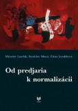 Od predjaria k normalizácii Od predjaria k normalizácii