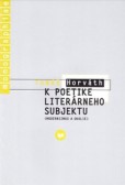 K poetike literárneho subjektu : modernizmus a okolie K poetike literárneho subjektu : modernizmus a okolie