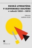 Ruská literatúra v slovenskej kultúre v rokoch 1825 - 2015 Ruská literatúra v slovenskej kultúre v rokoch 1825 - 2015