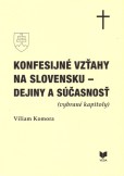 Konfesijné vzťahy na Slovensku - dejiny a súčasnosť Konfesijné vzťahy na Slovensku - dejiny a súčasnosť