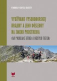 Využívanie vysokohorskej krajiny a jeho dôsledky na zmenu prostredia Využívanie vysokohorskej krajiny a jeho dôsledky na zmenu prostredia