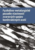 Fyzikálno-metalurgické pozadie vlastností zvarových spojov konštrukčných ocelí Fyzikálno-metalurgické pozadie vlastností zvarových spojov konštrukčných ocelí