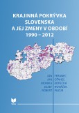 Krajinná pokrývka Slovenska a jej zmeny v období 1990 2012 Krajinná pokrývka Slovenska a jej zmeny v období 1990 2012