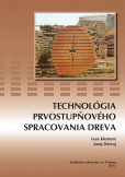 Technológia prvostupňového spracovania dreva Technológia prvostupňového spracovania dreva