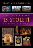 Život ve staletích – 15. století Život ve staletích – 15. století