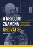 A nesoudit znamená nedívat se... A nesoudit znamená nedívat se...