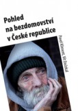 Pohled na bezdomovství v České republice Pohled na bezdomovství v České republice