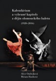 Kalendárium a vybrané kapitoly z dějin olomouckého baletu (1920–2016) Kalendárium a vybrané kapitoly z dějin olomouckého baletu (1920–2016)