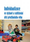 Individualizace ve výchově a vzdělávání dětí předškolního věku Individualizace ve výchově a vzdělávání dětí předškolního věku