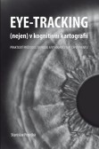 Eye-tracking (nejen) v kognitivní kartografii Eye-tracking (nejen) v kognitivní kartografii