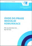 Úvod do praxe mediální komunikace Úvod do praxe mediální komunikace