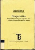 Diagnostika. Pedagogickopsychologická diagnostika žáka s úvodem do diagnostické aplikace