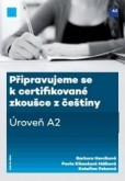 Připravujeme se k certifi kované zkoušce z češtiny, úroveň A2 Připravujeme se k certifi kované zkoušce z češtiny, úroveň A2